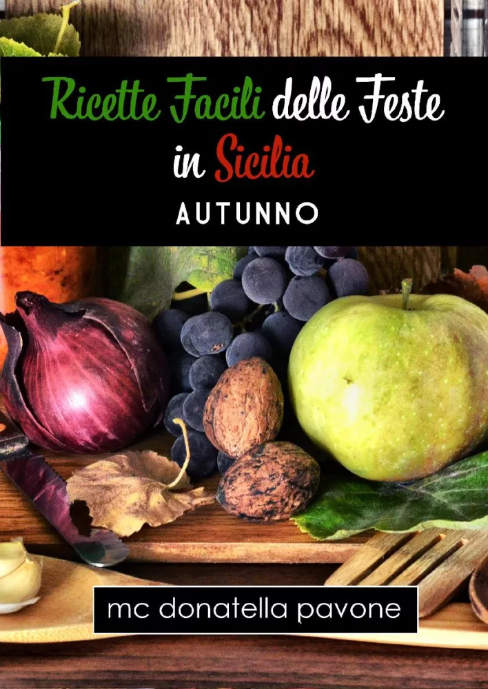 Ricette facili delle Feste in Sicilia: Autunno borító