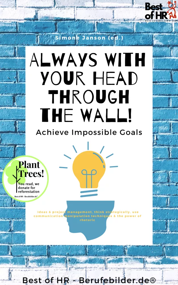Always With Your Head Through the Wall! Achieve Impossible Goals borító