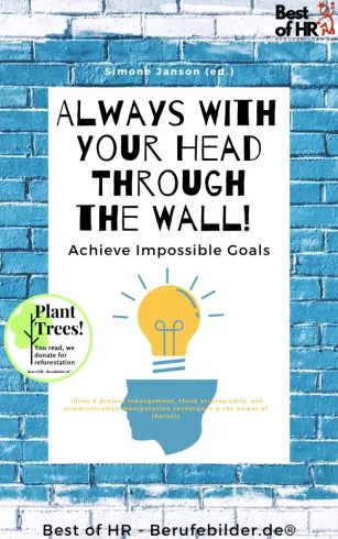 Always With Your Head Through the Wall! Achieve Impossible Goals borító