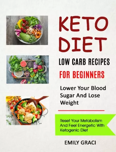 Keto Diet: Low Carb Recipes for Beginners (Lower Your Blood Sugar and Lose Weight) borító