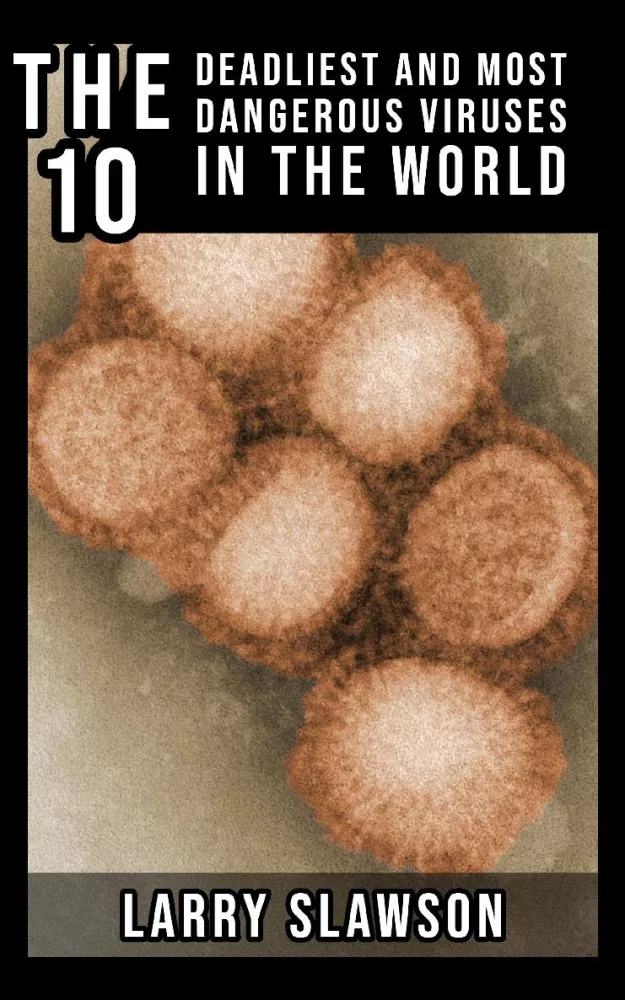 The 10 Deadliest and Most Dangerous Viruses in the World borító