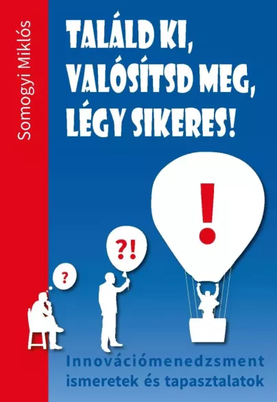 Találd ki, valósítsd meg, légy sikeres! borító