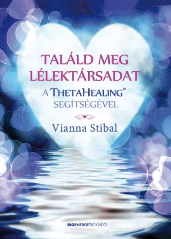 Találd meg a lélektársadat a ThetaHealing® segítségével borító