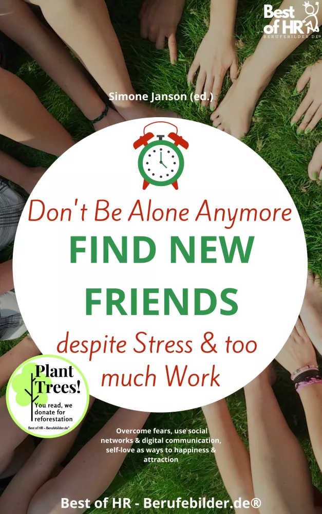 Don't Be Alone Anymore. Find New Friends despite Stress & Too Much Work borító