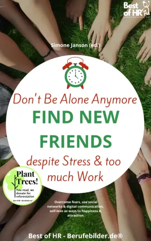 Don't Be Alone Anymore. Find New Friends despite Stress & Too Much Work borító