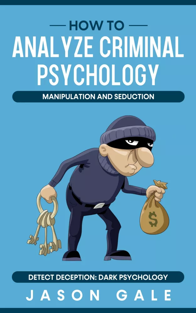 How to Analyze Criminal Psychology, Manipulation and Seduction Detect Deception borító