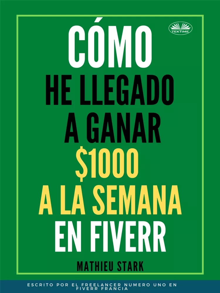 Cómo He Llegado A Ganar 1000 $ A La Semana En Fiverr borító