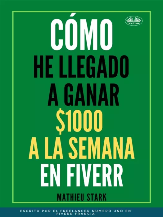 Cómo He Llegado A Ganar 1000 $ A La Semana En Fiverr borító
