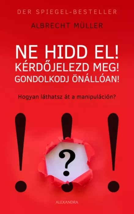 Ne hidd el! Kérdőjelezd meg! Gondolkozz önállóan! borító