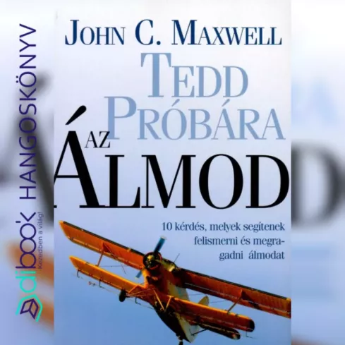 Tedd próbára az álmod! borító