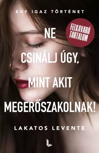 Ne csinálj úgy, mint akit megerőszakolnak! borító