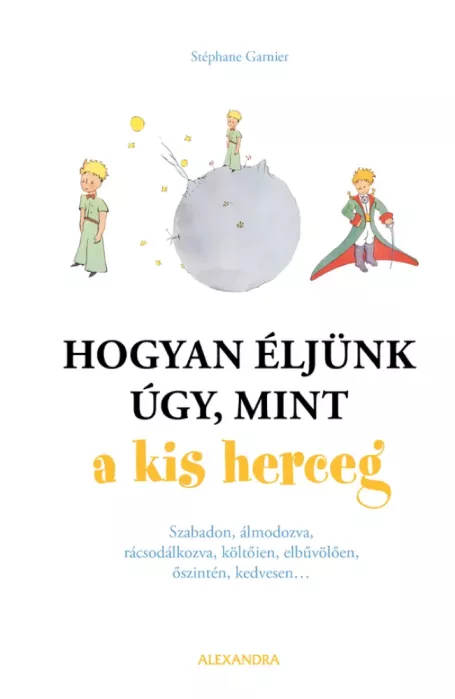 Hogyan éljünk úgy, mint a kisherceg borító