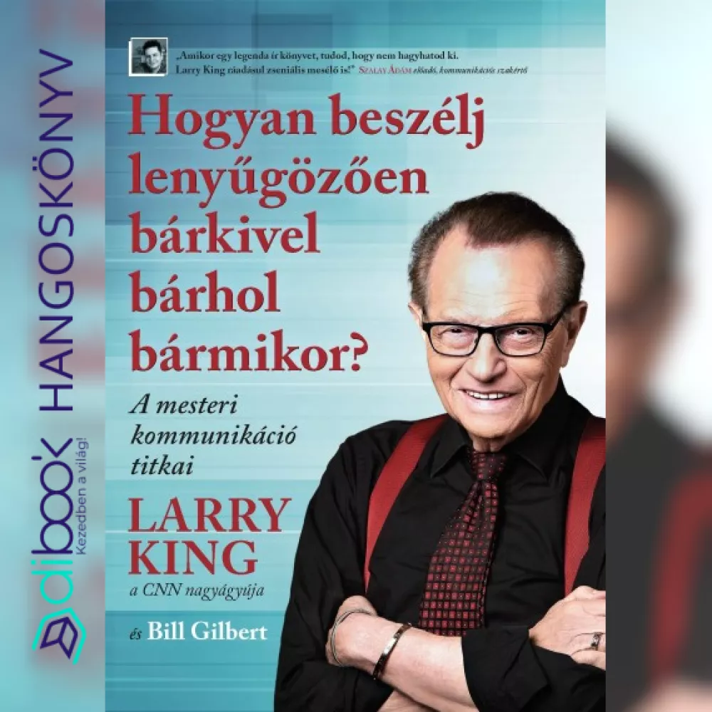 Hogyan beszélj lenyűgözően bárkivel bárhol bármikor? borító
