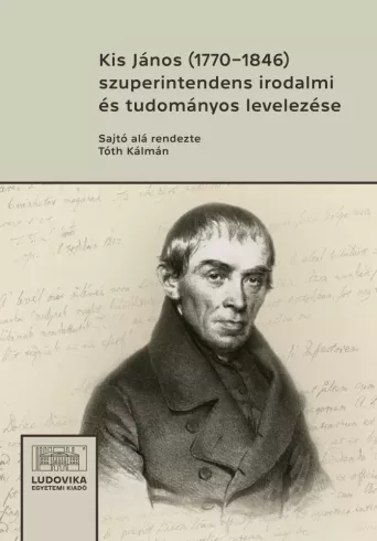 Kis János (1770−1846) szuperintendens irodalmi és tudományos levelezése borító