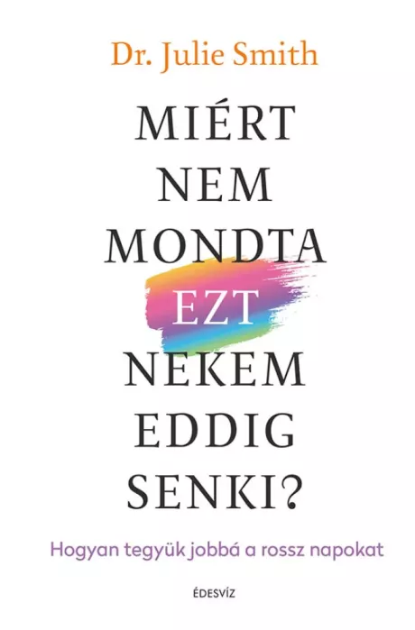 Miért nem mondta ezt nekem eddig senki?