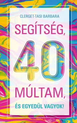 Segítség, 40 múltam, és egyedül vagyok! borító