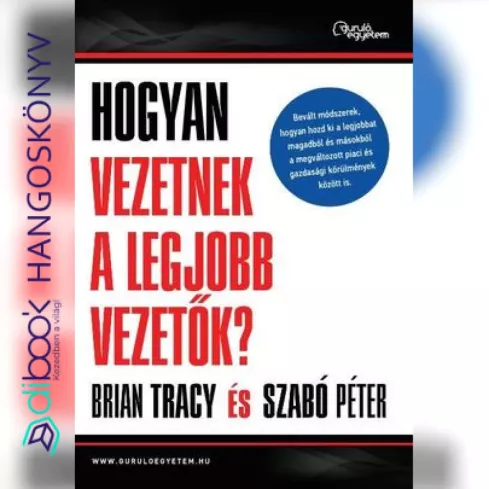 Hogyan vezetnek a legjobb vezetők? borító