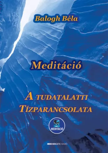 MEDITÁCIÓ - Tudatalatti tízparancsolata borító