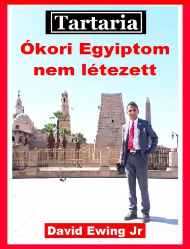 Tartaria - Ókori Egyiptom nem létezett