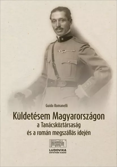 Küldetésem Magyarországon a Tanácsköztársaság és a román megszállás idején borító