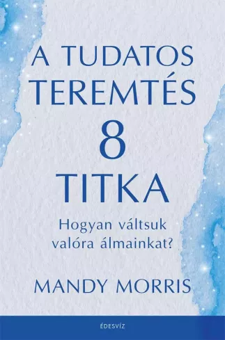 A tudatos teremtés 8 titka borító