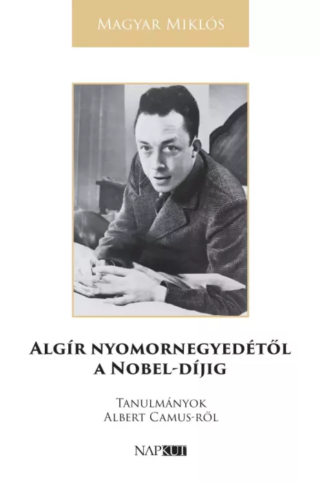 Algír ​nyomornegyedétől a Nobel-díjig
