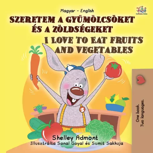 I Love to Eat Fruits and Vegetables – Szeretem a gyümölcsöket és a zöldségeket