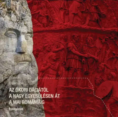 Az ókori Dáciától a nagy egyesülésen át a mai Romániáig borító