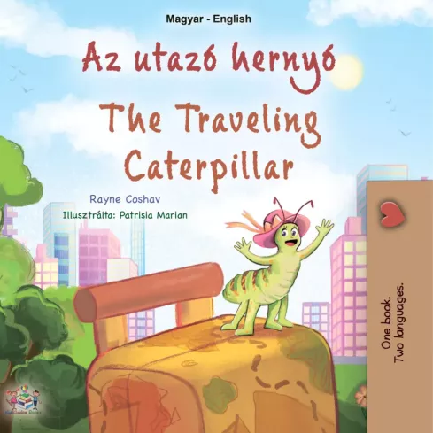Az utazó hernyó  - The traveling caterpillar (Hungarian English Bilingual Collection) borító