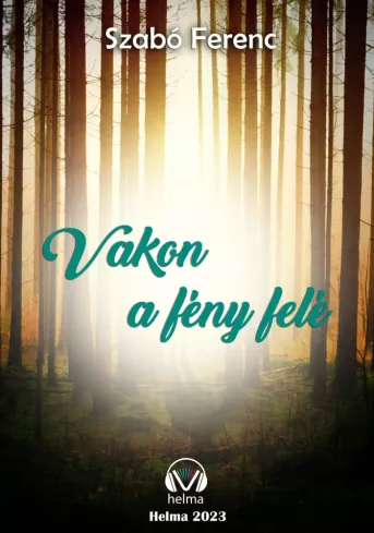 Vakon a fény felé