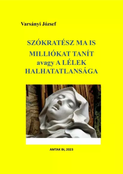 Szókratész ma is milliókat tanít avagy a lélek halhatatlansága