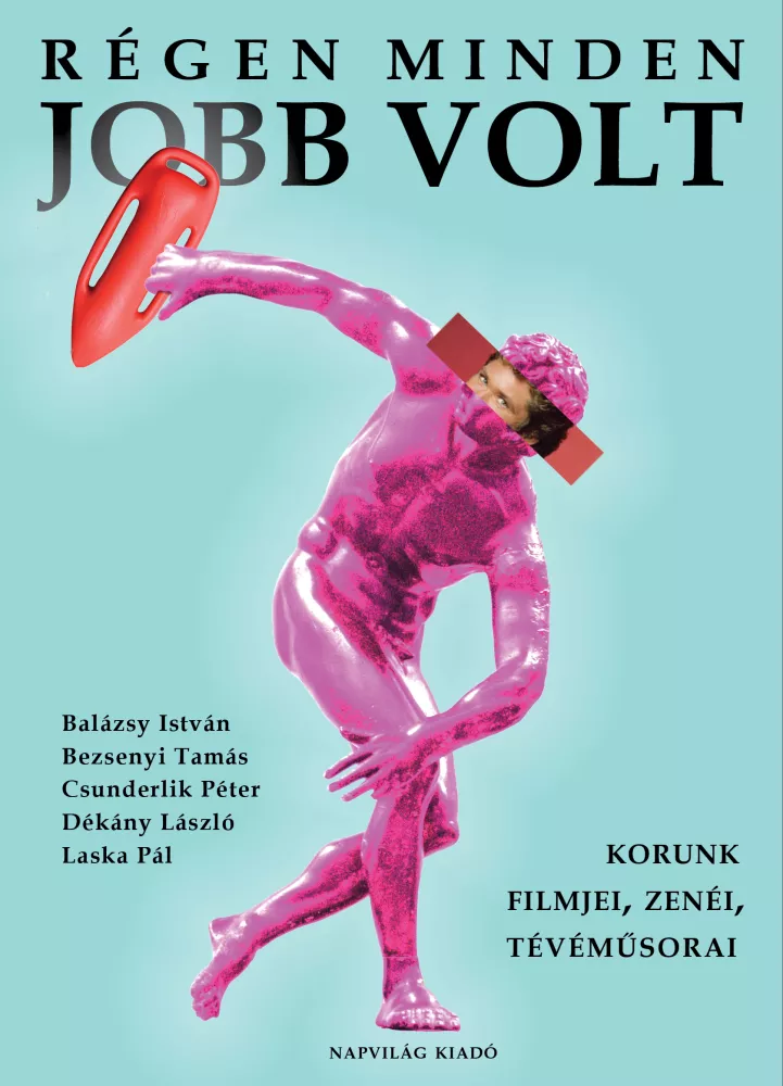 Régen minden jobb volt borító