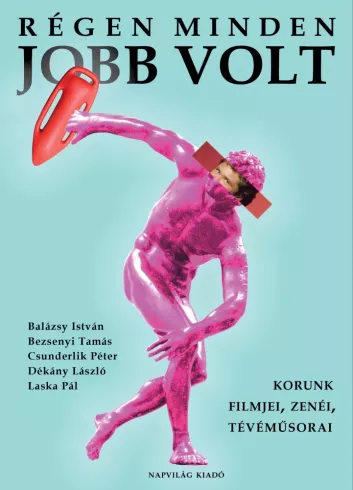 Régen minden jobb volt borító