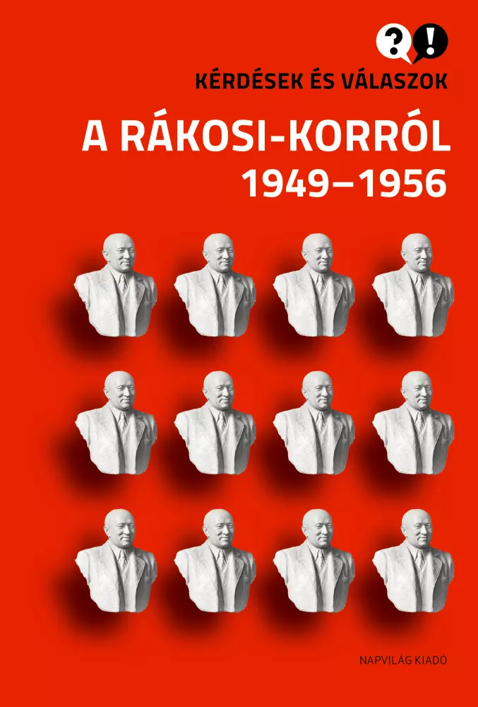 Kérdések és válaszok a Rákosi-korról borító