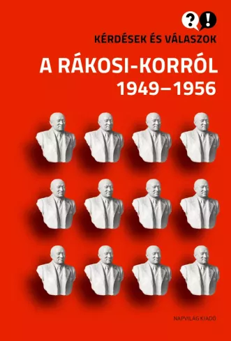 Kérdések és válaszok a Rákosi-korról borító