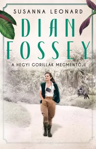 Dian Fossey - A hegyi gorillák megmentője borító