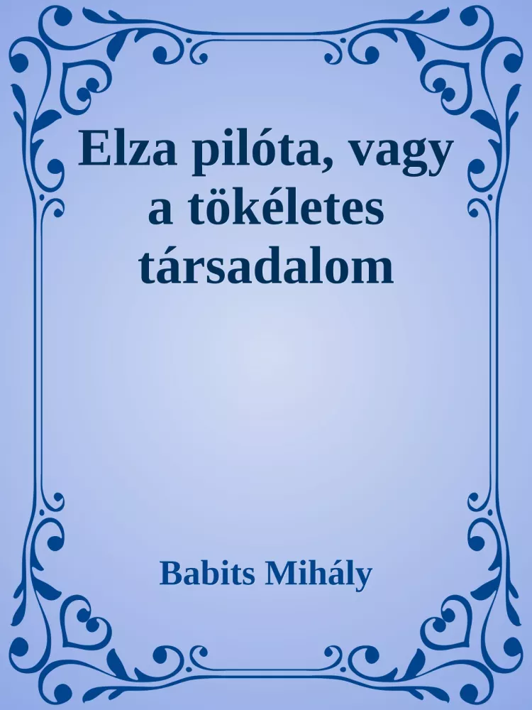 Elza pilóta, vagy a tökéletes társadalom borító