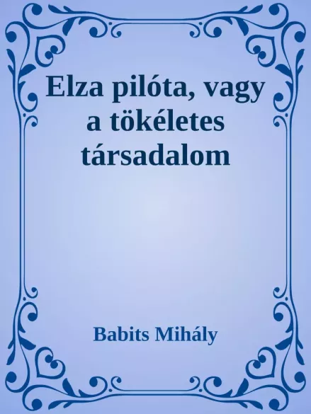 Elza pilóta, vagy a tökéletes társadalom borító