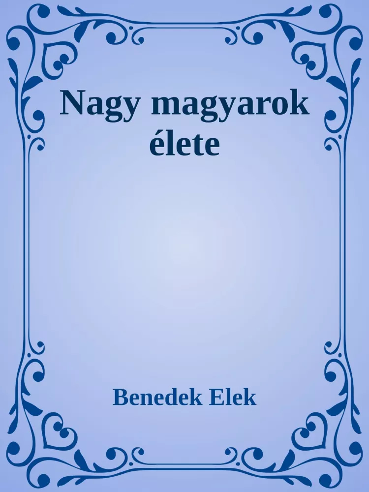 Nagy magyarok élete borító