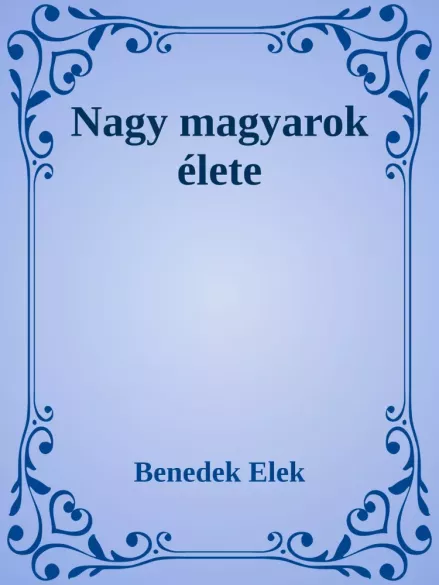 Nagy magyarok élete borító