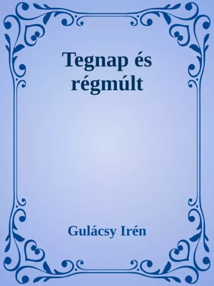 Tegnap és régmúlt