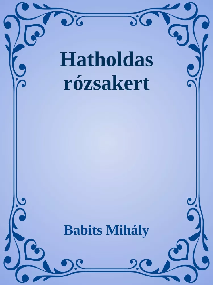 Hatholdas rózsakert borító