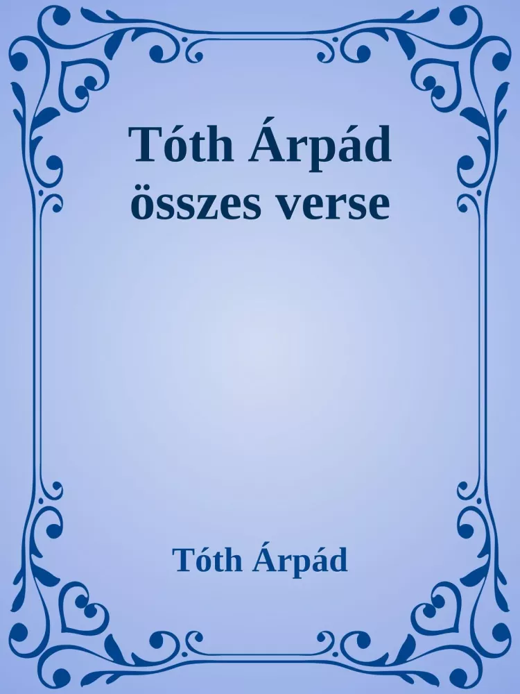Tóth Árpád összes verse borító