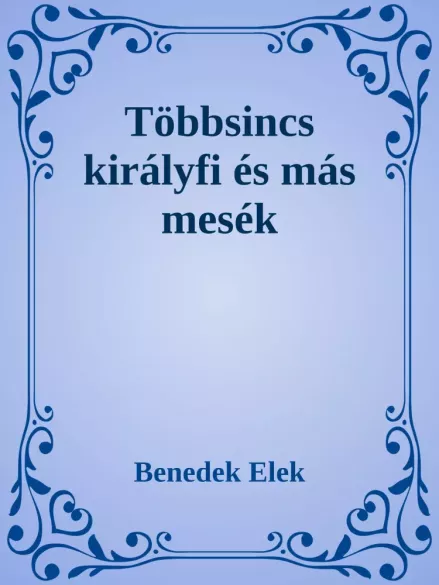 Többsincs királyfi és más mesék