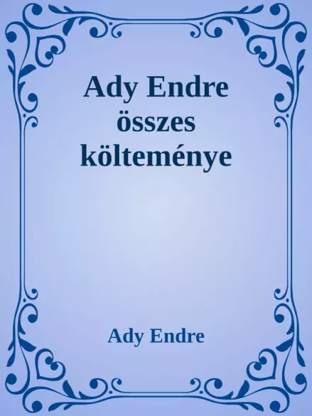 Ady Endre összes költeménye