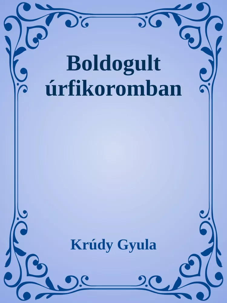 Boldogult úrfikoromban borító