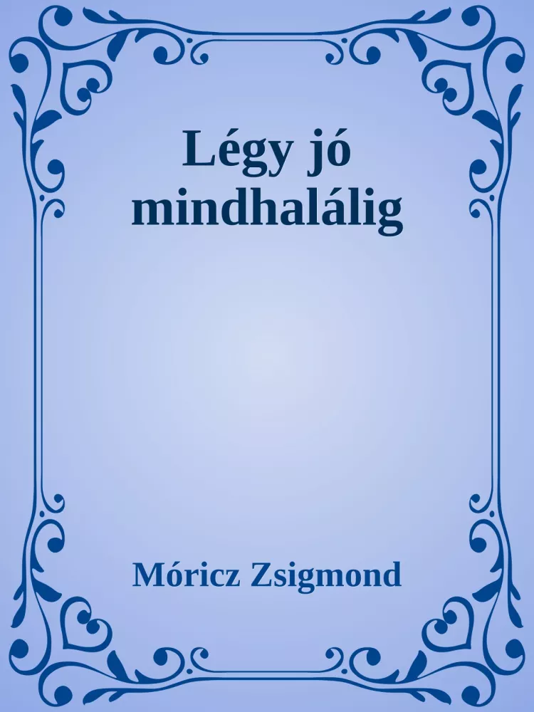 Légy jó mindhalálig borító