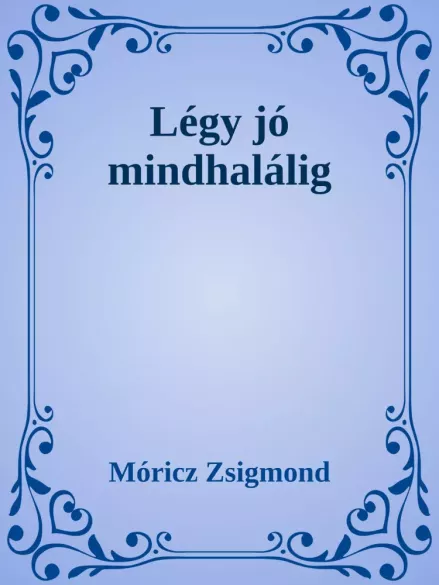 Légy jó mindhalálig borító