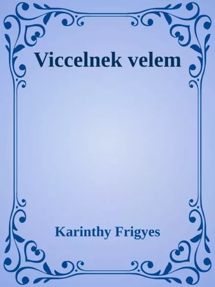 Viccelnek velem