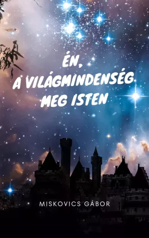 Én, a Világmindenség meg Isten